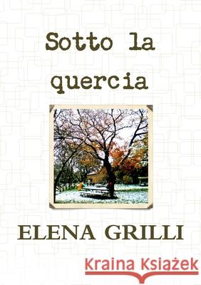 Sotto la quercia Elena Grilli 9781326501143