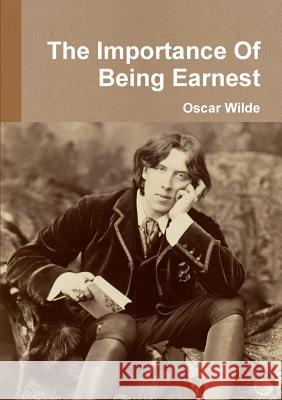 The Importance Of Being Earnest Wilde, Oscar 9781326506919