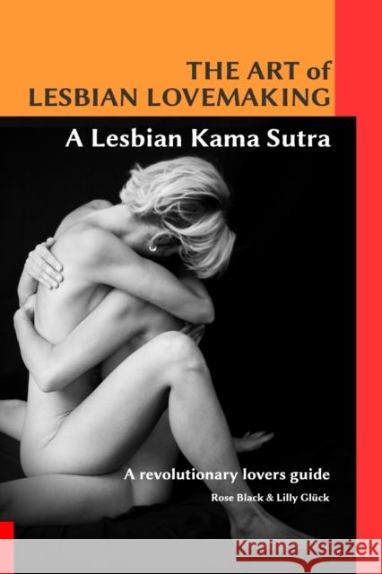 The Art of Lesbian Lovemaking a Lesbian Kama Sutra Rose Black and Lill 9781326508180