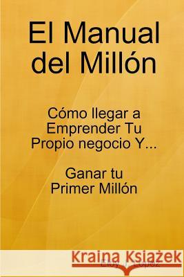 El Manual del Millón López, Eloy J. 9781326509750