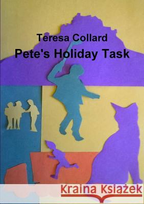 Pete's Holiday Task Teresa Collard 9781326510589