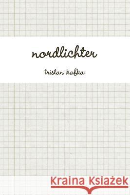 nordlichter Kafka, Tristan 9781326522483