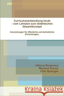 Curriculumentwicklung heute Bergmann, Viktoria 9781326523213 Lulu.com