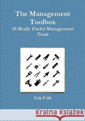 The Management Toolbox Teik P Oh 9781326524968
