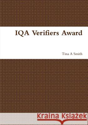 Iqa Verifiers Award Tina A Smith 9781326529932