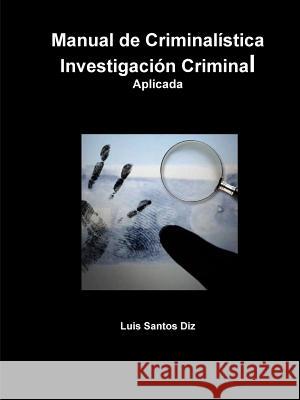 Investigacion Criminal Aplicada Luis Santos Diz 9781326530402