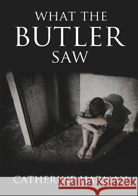 What the Butler Saw Catherine Harman 9781326532031