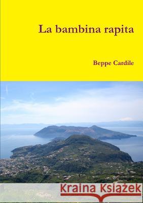 La Bambina Rapita Beppe Cardile 9781326534097 Lulu.com