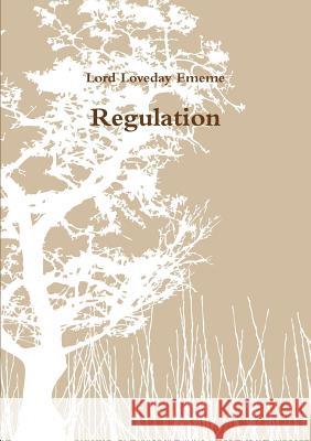 Regulation Lord Loveday Ememe 9781326534585 Lulu.com