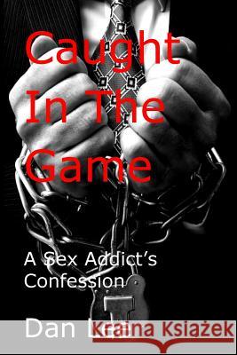 Caught in the Game Dan Lee 9781326538705 Lulu.com