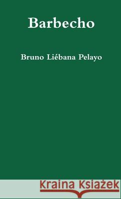 Barbecho Bruno Li?ban 9781326540708 Lulu.com