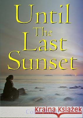 Until The Last Sunset Rush, Colin 9781326546687