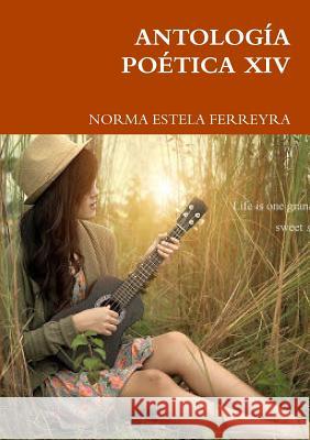 Antologia Poetica XIV NORMA ESTELA FERREYRA 9781326546939 Lulu.com