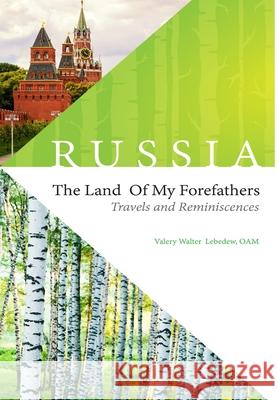 Russia - the Land of My Forefathers OAM, Valery Walter Lebedew 9781326547431