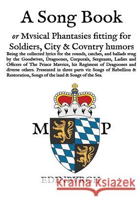 A Song Book: Musical Phantasies Fitting for Soldiers, Citie and Country Humours David Ingram 9781326547578