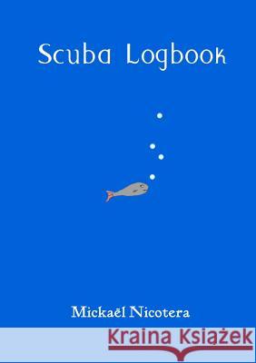 Scuba Logbook Mickael Nicotera 9781326549008 Lulu.com