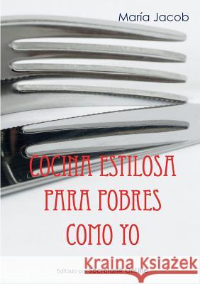 Cocina Estilosa Para Pobres Como Yo Maria Jacob Lorenzo 9781326550431