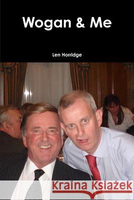 Wogan & Me Len Horridge 9781326554323