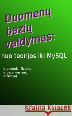 Duomenu Baziu Valdymas: Nuo Teorijos Iki MySQL Mindaugas Macernis 9781326554989 Lulu.com