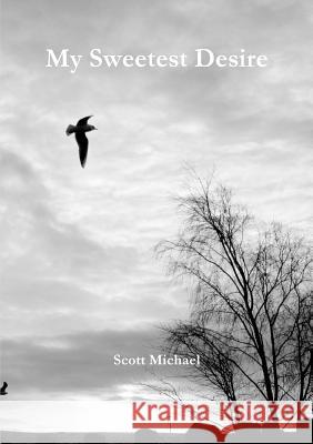 My Sweetest Desire Scott Michael 9781326556556 Lulu.com