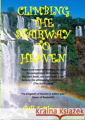 Climbing the Stairway to Heaven Bill Wilson 9781326556839