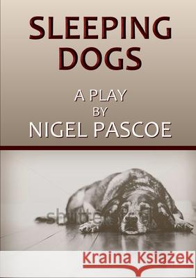 Sleeping Dogs Nigel Pascoe 9781326558857