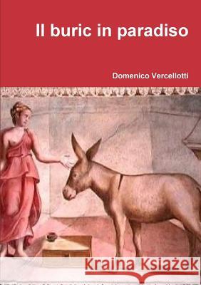 Il buric in paradiso Vercellotti, Domenico 9781326558994