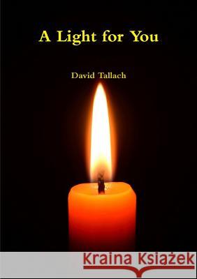 A Light for You David Tallach 9781326559403 Lulu.com