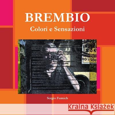 Brembio. Colori e Sensazioni Fumich, Sergio 9781326560232 Lulu.com