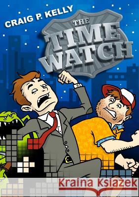 The Time Watch Craig P. Kelly 9781326560447