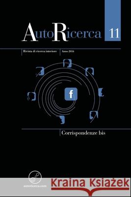 AutoRicerca - Numero 11, Anno 2016 - Corrispondenze bis Massimiliano Sassoli de Bianchi 9781326561505