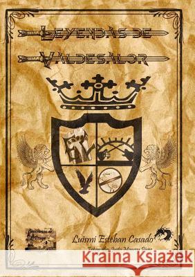Leyendas De Valdesalor Luismi Esteban Casado 9781326562052 Lulu.com
