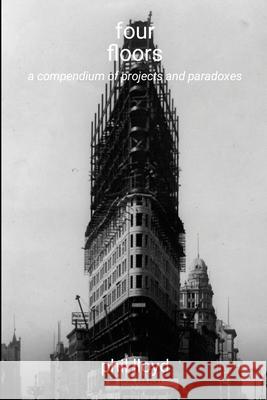 four floors: unfinished constructs Phil Lloyd 9781326562618 Lulu.com