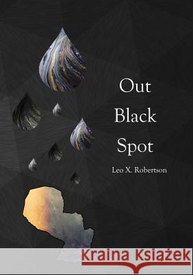 Out Black Spot Leo X. Robertson 9781326564032 Lulu.com
