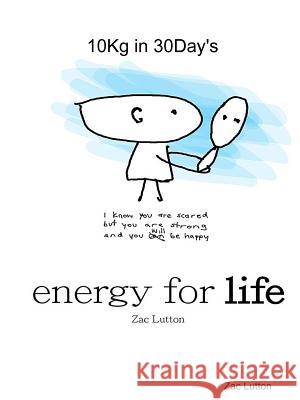 energy fo life - 10Kg in 30day's Lutton, Zac 9781326564636