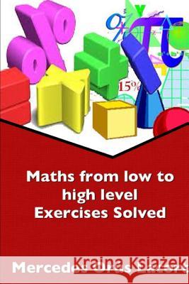 Maths from low to high level Exercises solved Orús Lacort, Mercedes 9781326568382