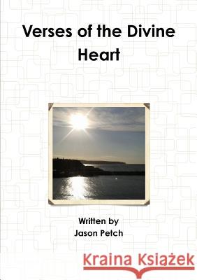 Verses of the Divine Heart Jason Petch 9781326575861 Lulu.com