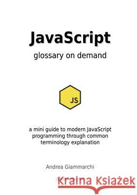 JavaScript Glossary on Demand Andrea Giammarchi 9781326576721 Lulu.com