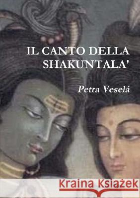 Il Canto Della Shakuntala' Petra Vesela 9781326579807 Lulu.com