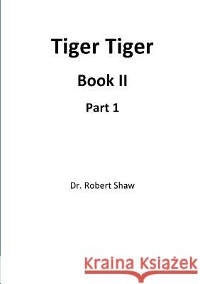 Tiger Tiger Book II: Part 1 Robert Shaw 9781326581398