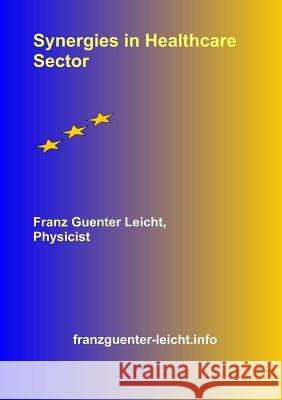 Synergies in Healthcare Sector Franz Guenter Leicht 9781326583927