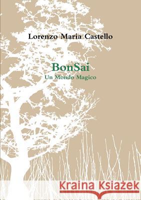 BonSai Castello, Lorenzo Maria 9781326597306