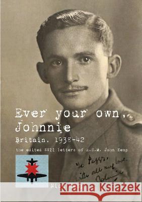 Ever Your Own, Johnnie, Britain, 1938-42 Nick Kemp 9781326597856