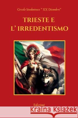 Trieste E L' Irredentismo Circolo Studentesco X 9781326598563 Lulu.com