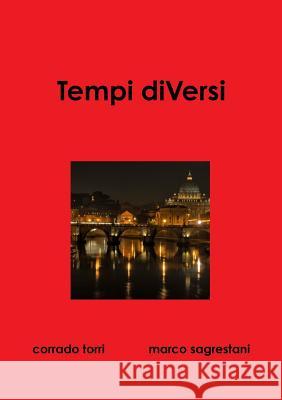 Tempi Diversi corrado torri, marco sagrestani 9781326598747