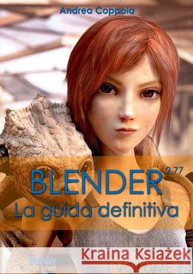 Blender - La guida definitiva - volume 5 Coppola, Andrea 9781326599799 Lulu.com