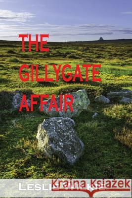 THE Gillygate Affair Leslie Wilkie 9781326600556