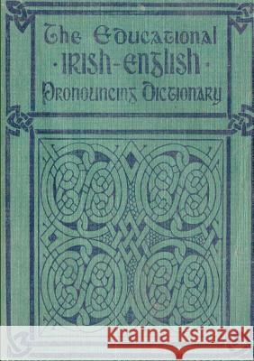 The Educational IRISH-ENGLISH Pronouncing Dictionary Smith, David R. 9781326605377 Lulu.com