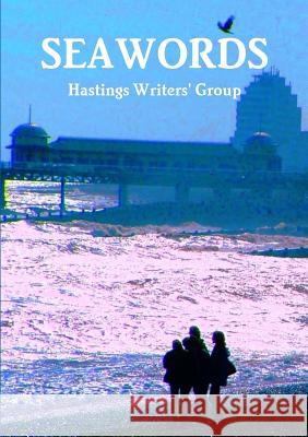 Seawords Hastings Writers' Group 9781326615116