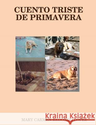 Cuento Triste de Primavera Mary Carmen Redond 9781326619916 Lulu.com